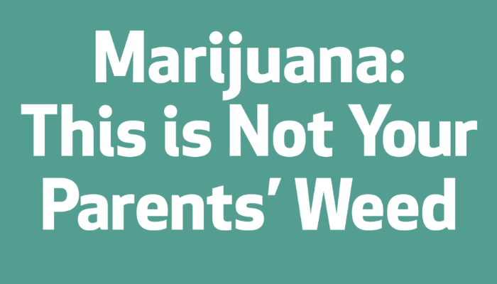 Marijuana_ This is Not Your Parent's Marijuana